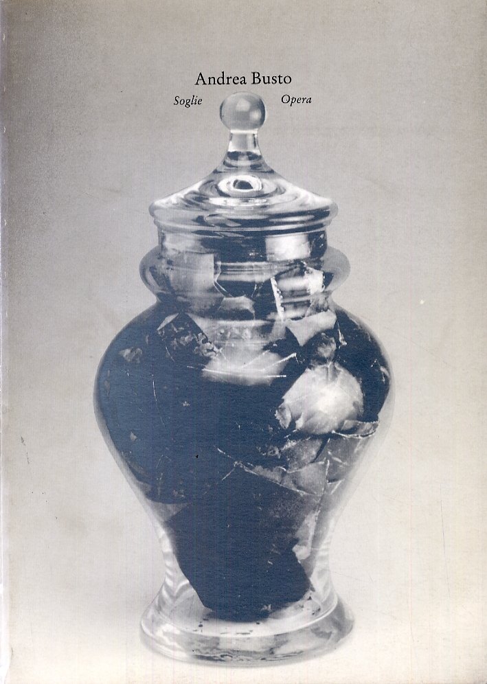 Andrea Busto. Soglie. Opera