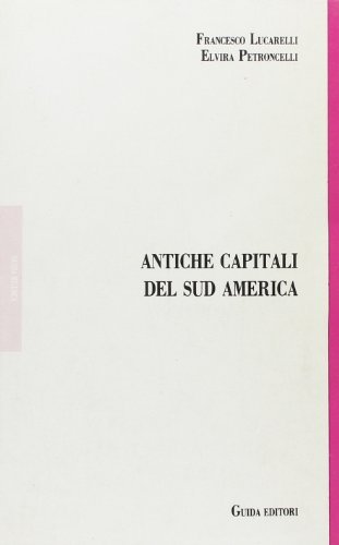 Antiche Capitali Del Sud America