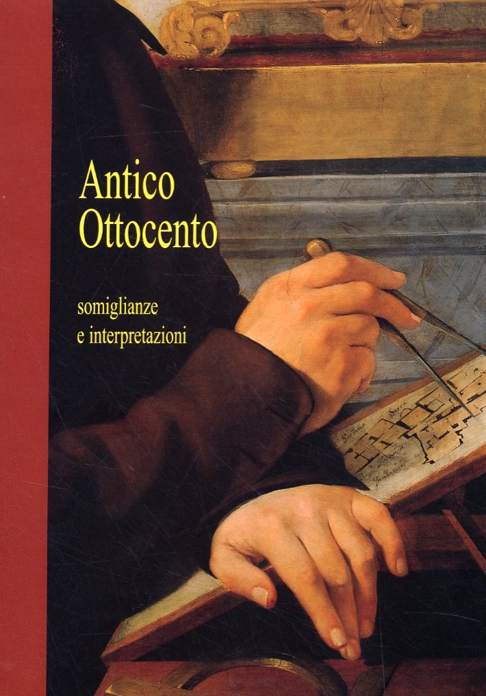 Antico Ottocento. Somiglianze e interpretazioni