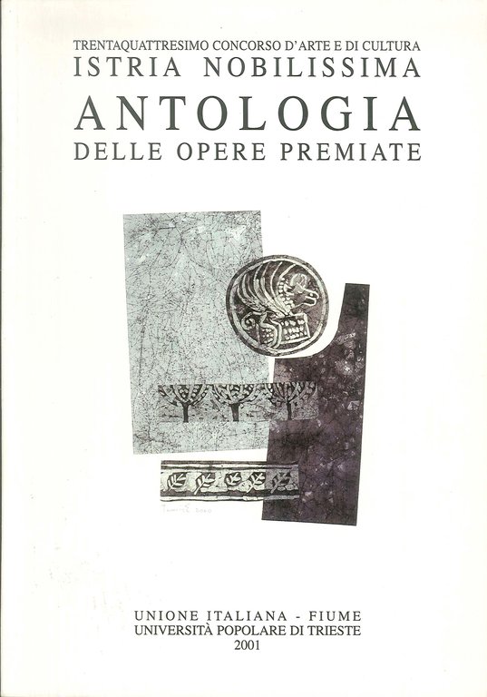 Antologia delle opere premiate : trentaquattresimo Concorso d'arte e di cultura Istria nobilissima