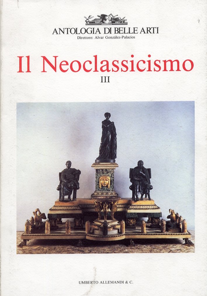 Antologia di Belle Arti. Studi sul Neoclassicismo. III. [Edizione italiana, …