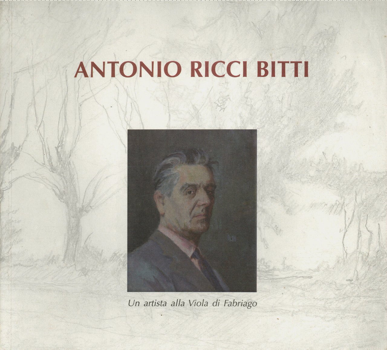 Antonio Ricci Bitti. Un Artista alla Viola di Fabriago