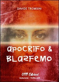 Apocrifo e blasfermo, Cocquio Trevisago, Zerounoundici Edizioni, 2009