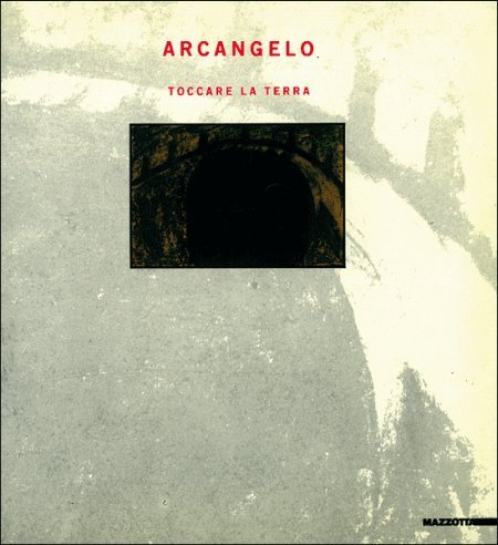 Arcangelo. Toccare la terra