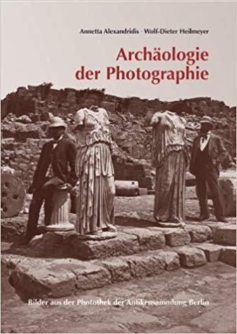 Archäologie der Photographie, Mainz, Philip von Zabern Verlag, 2004