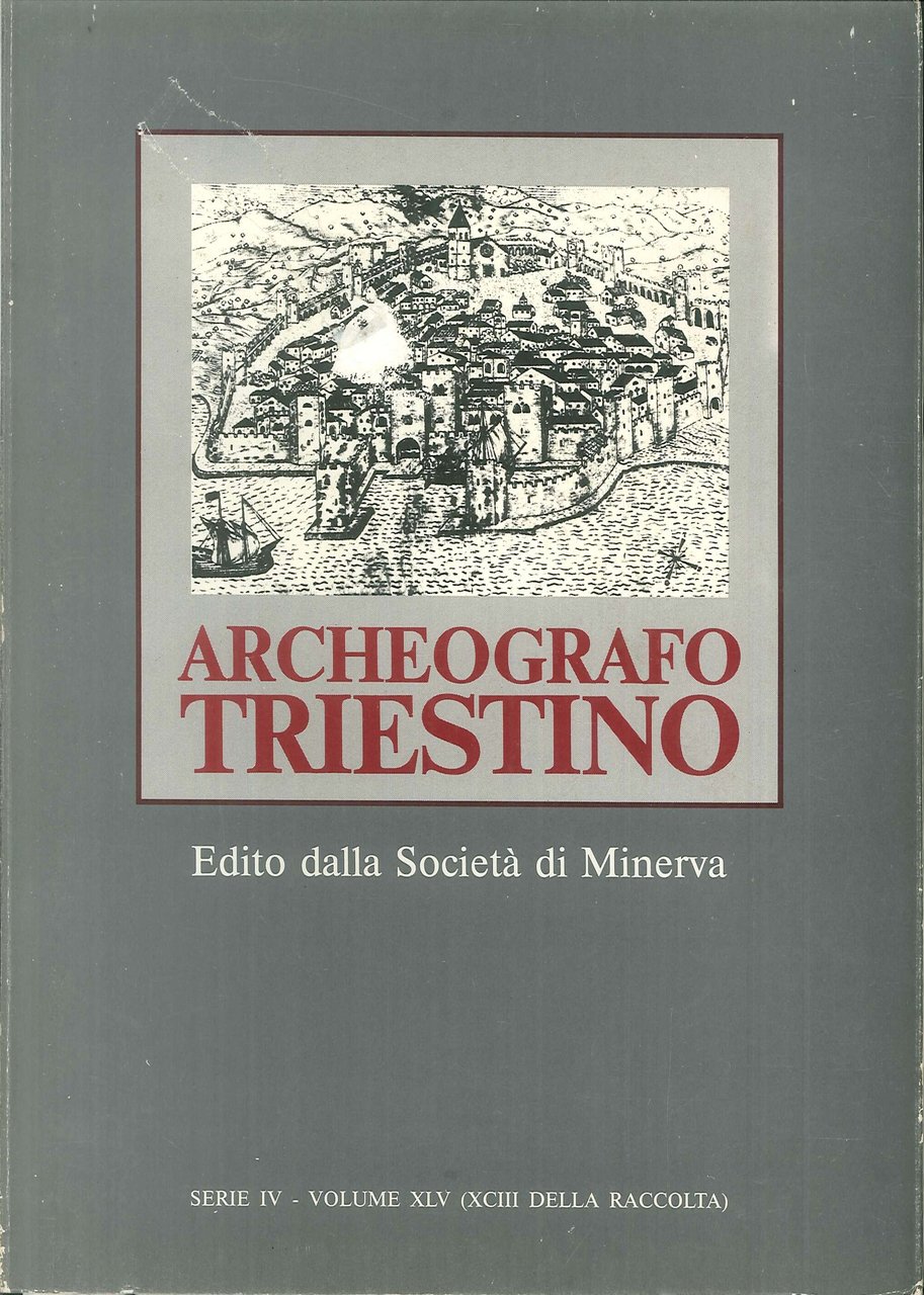 Archeografo Triestino. Serie IV - Volume XLV (XCIII della raccolta).
