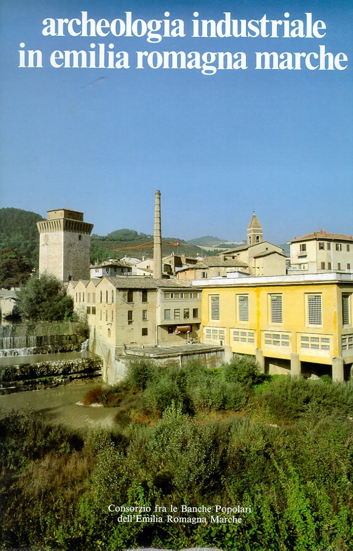 Archeologia industriale in Emilia Romagna e Marche