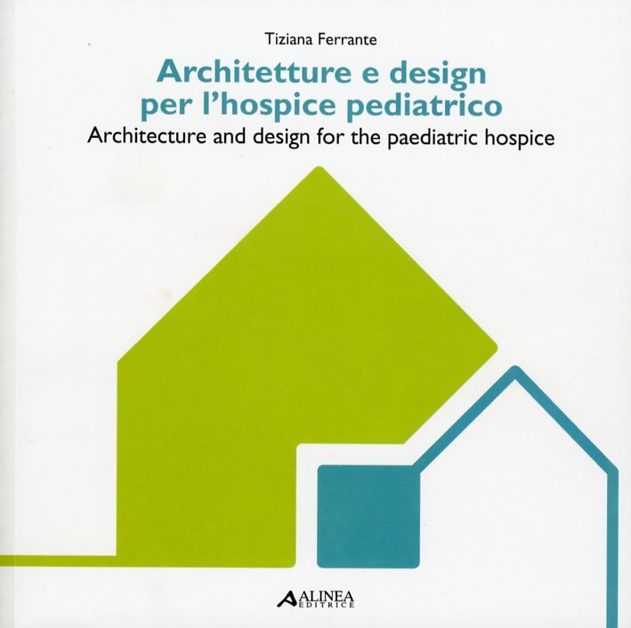 Architetture e Design per L'Hospice Pediatrico. Architecture and Design For …