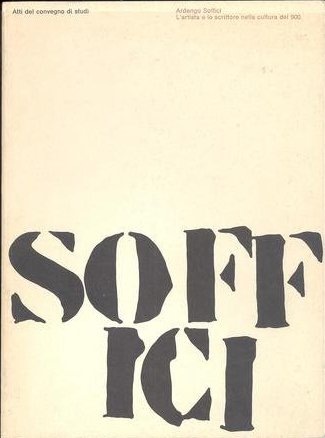 Ardengo Soffici. L'Artista e lo Scrittore nella Cultura del 900.
