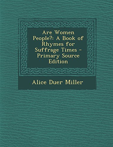 Are Women People?: A Book of Rhymes for Suffrage Times …