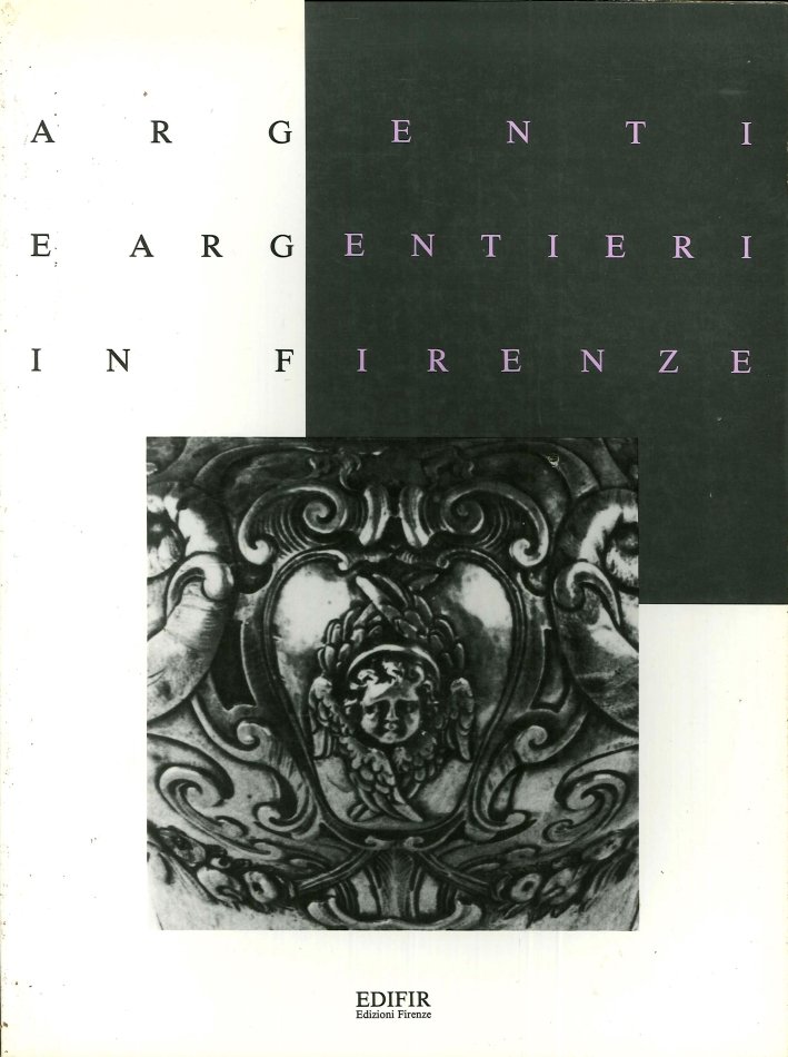 Argenti e Argentieri in Firenze. Il Seicento e il Contemporaneo