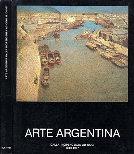 Arte argentina dalla indipendenza ad oggi 1810-1987