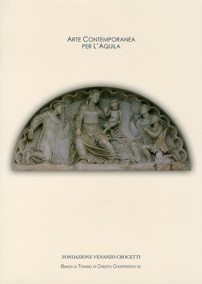 Arte contemporanea per l'Aquila. A favore del recupero di opere …