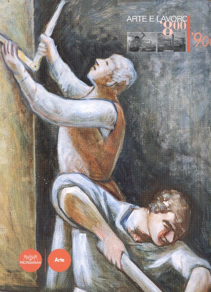 Arte e Lavoro tra '800 e '900