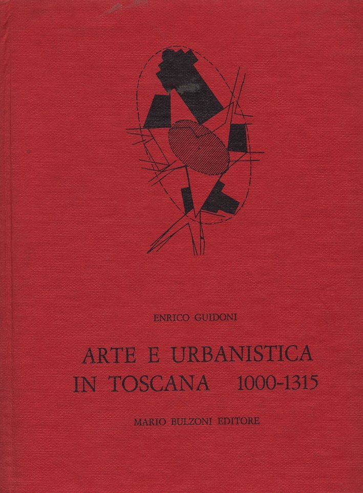 Arte e urbanistica in Toscana 1000-1315. [Prima edizione]