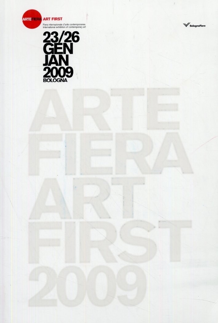 Arte Fiera. Art First. Fiera internazionale d'arte contemporanea. International exhibition …