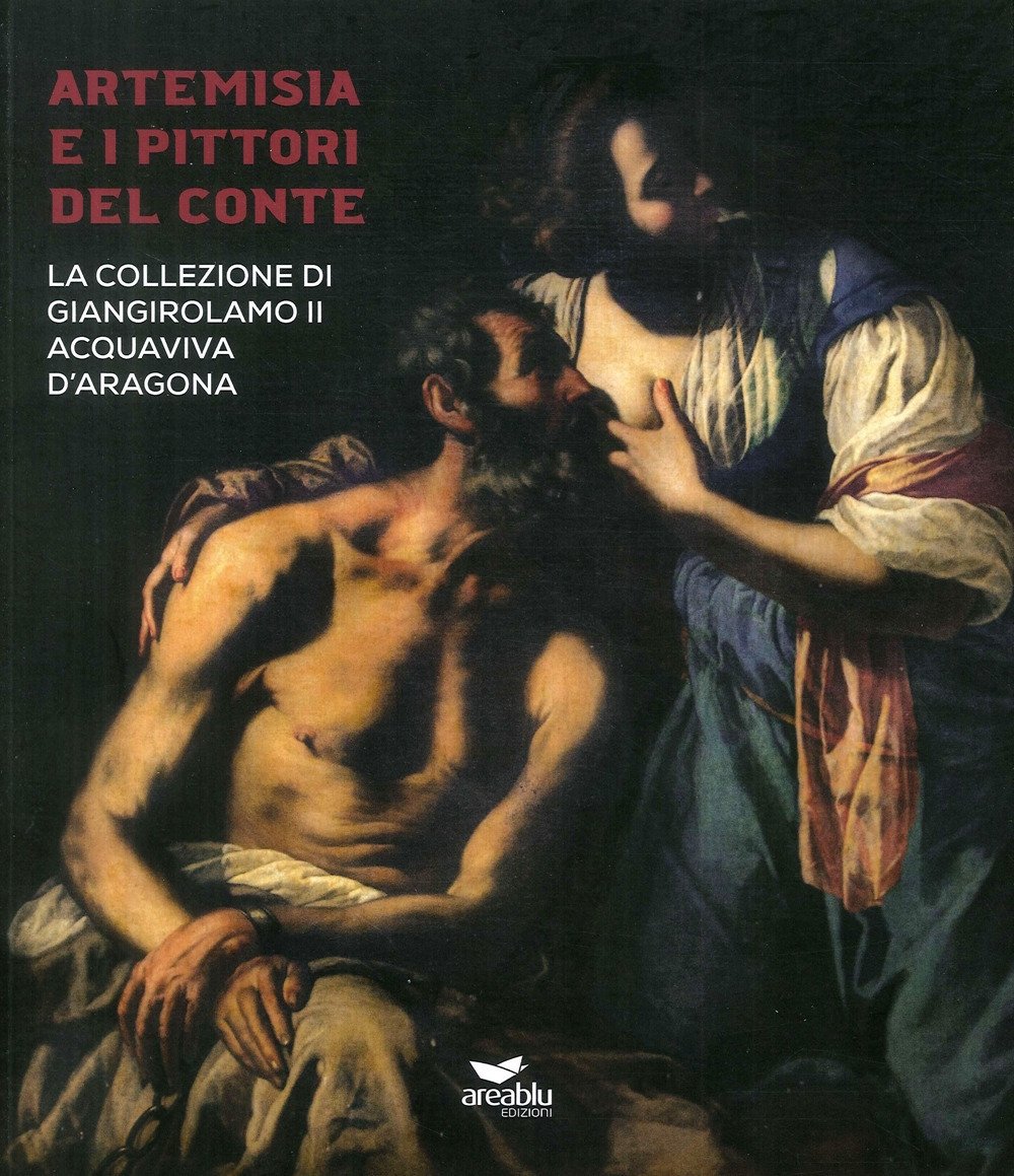 Artemisia e i Pittori del Conte. La collezione di Giangirolamo …