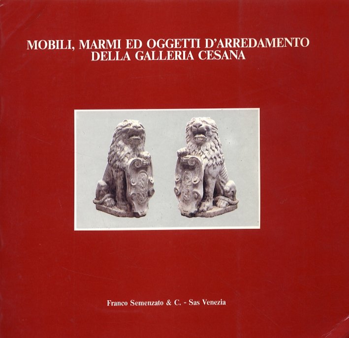 Asta di mobili, marmi ed oggetti d'arredamento della Galleria Cesana. …