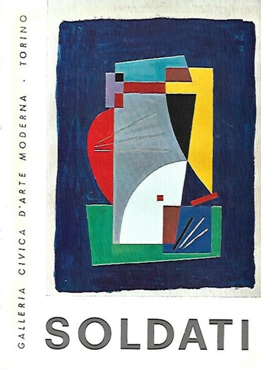 Atanasio Soldati. Catalogo della mostra (Torino, 6 novembre 1969-6 gennaio …