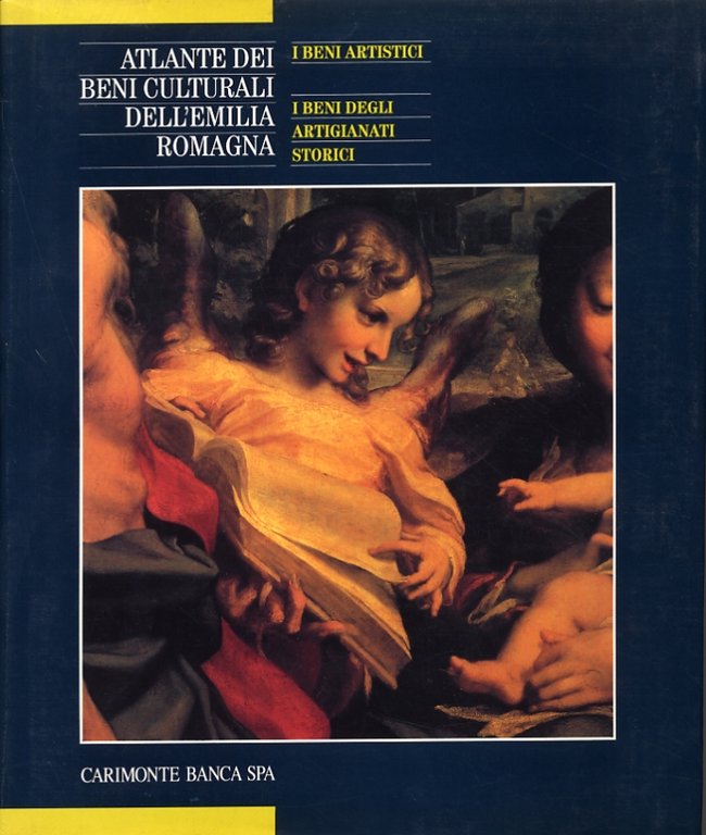 Atlante dei beni culturali dell'Emilia Romagna. I. I beni artistici. …