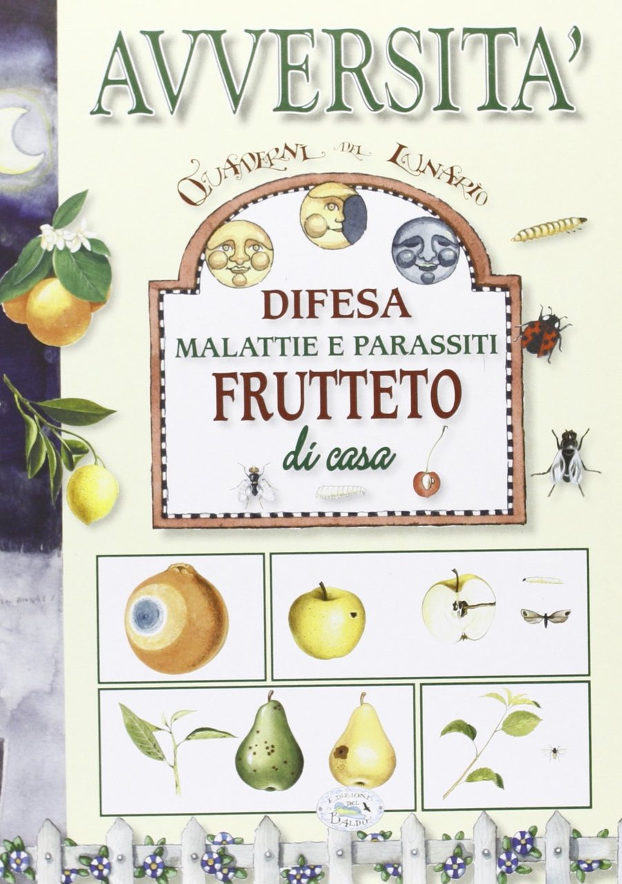 Avversità. Difesa del frutteto, Colognola ai Colli, Edizioni del Baldo, …