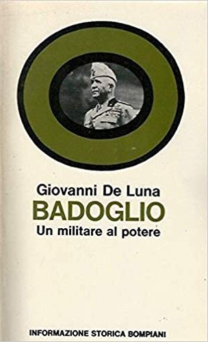 Badoglio. Un militare al potere, Milano, Bompiani, 1974