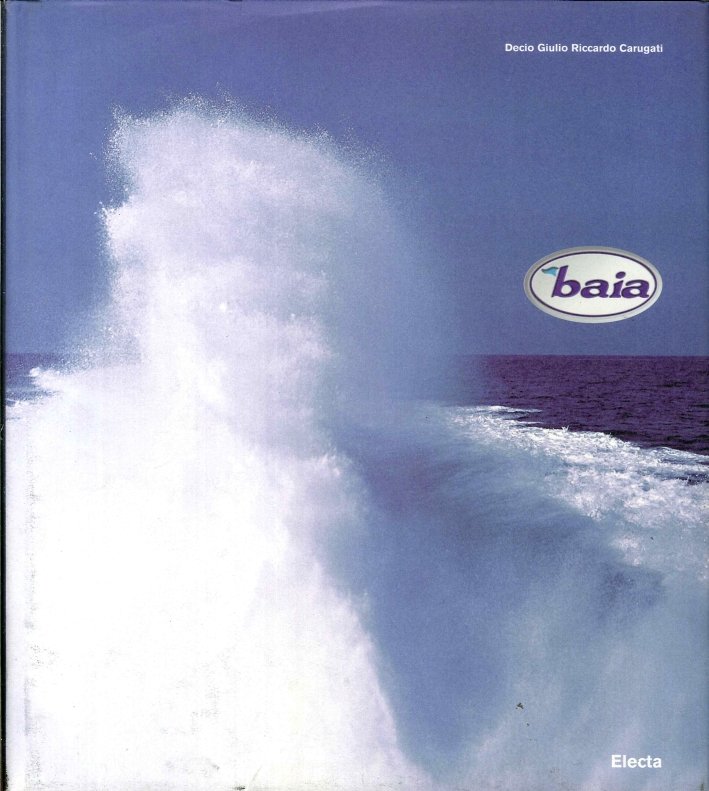 Baia. High Performance Yachts, Milano, Electa Mondadori, 2009