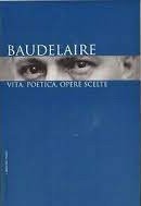 Baudelaire. Vita, poetica, opere scelte. | Immagine principale
