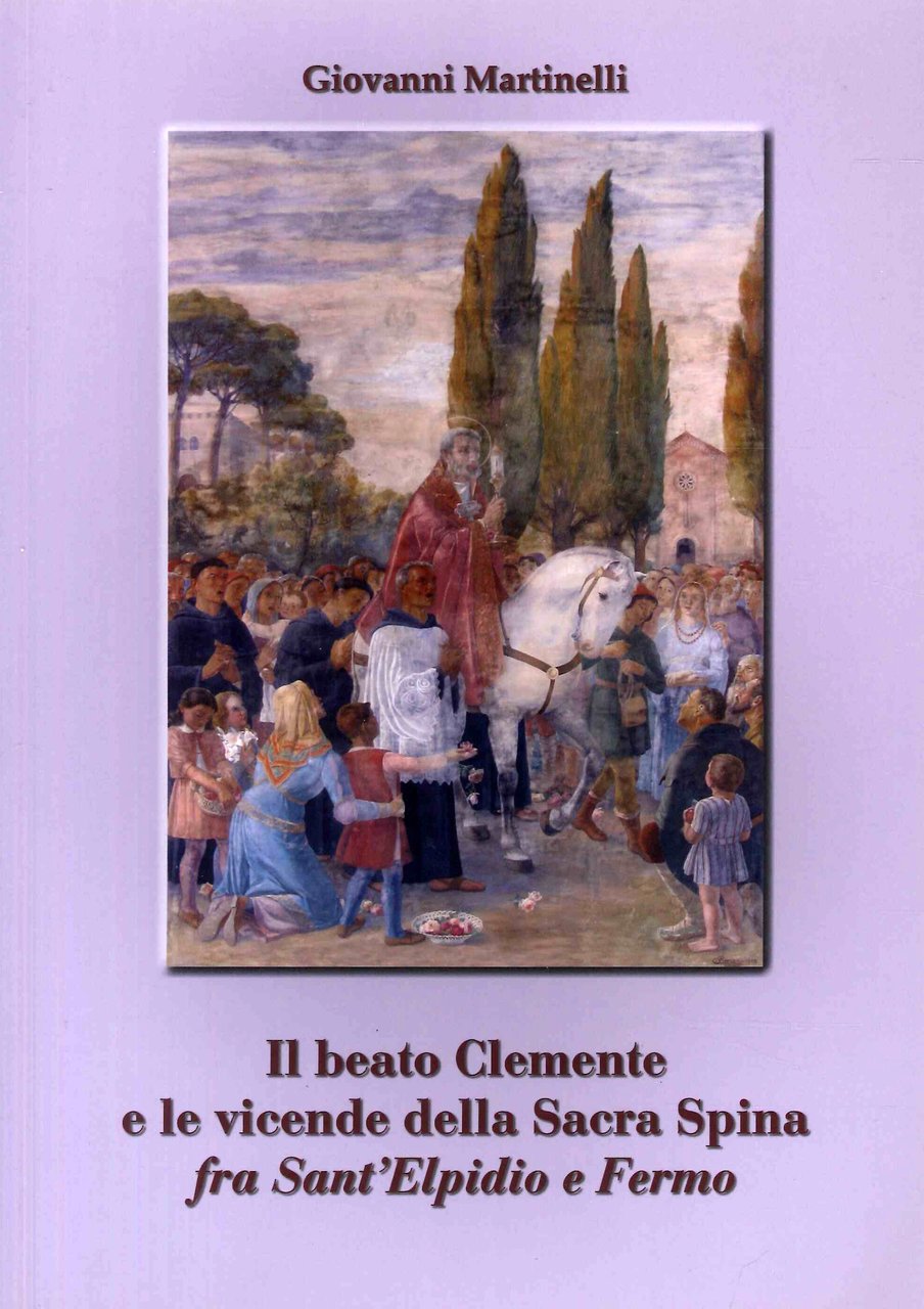 Beato Clemente e le vicende dalla sacra spina fra Sant'Elpidio …