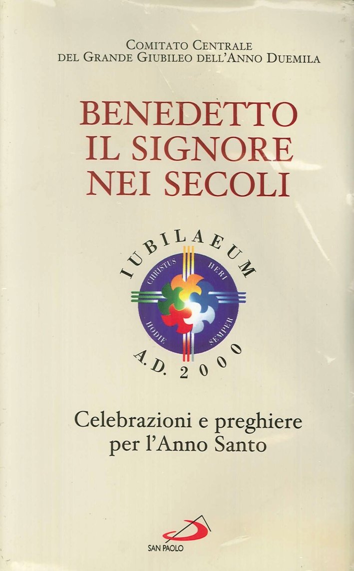 Benedetto il Signore nei secoli. Celebrazioni e preghiere per l'anno …