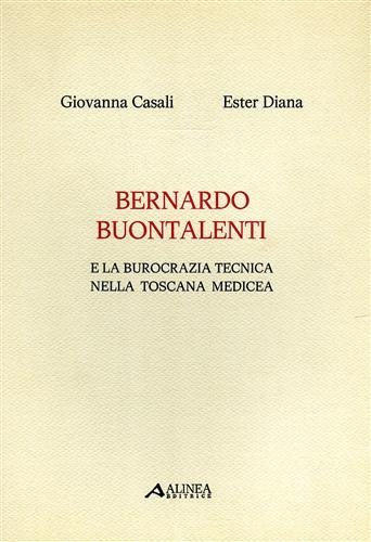 Bernardo Buontalenti e la Burocrazia Tecnica nella Toscana Medicea