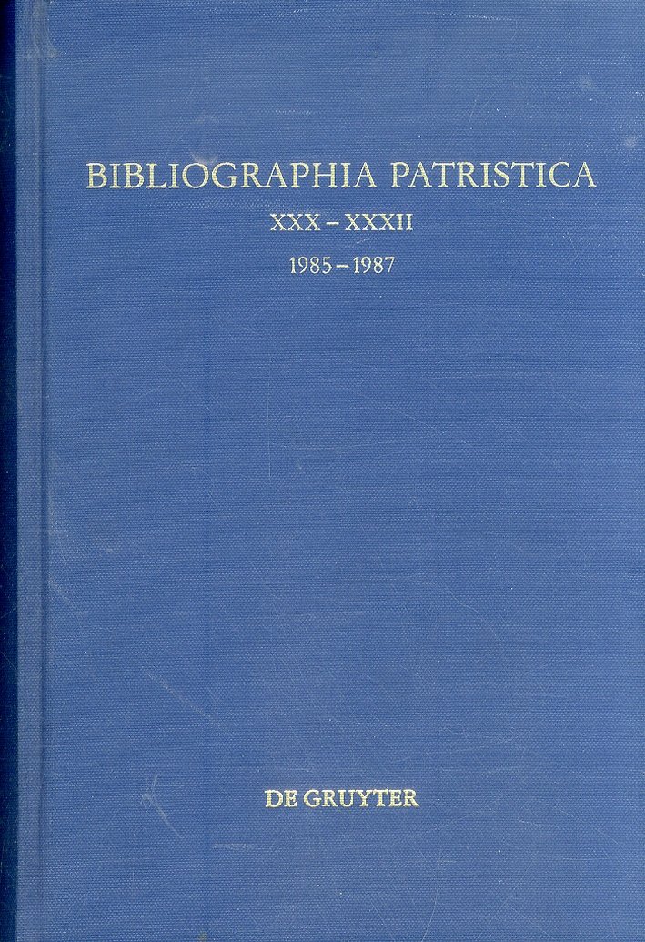 Bibliographia Patristica. XXX-XXXII. Die Erscheinungen der Jahre 1985-1987