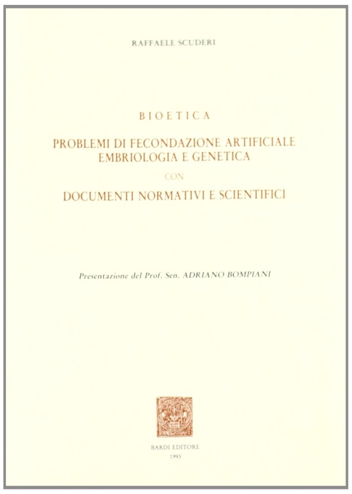 Bioetica. Problemi di fecondazione artificiale, embriologia e genetica con documenti …