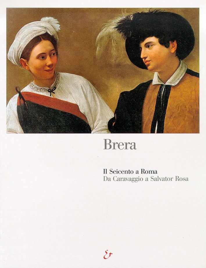 Brera. Il Seicento a Roma. Da Caravaggio a Salvator Rosa