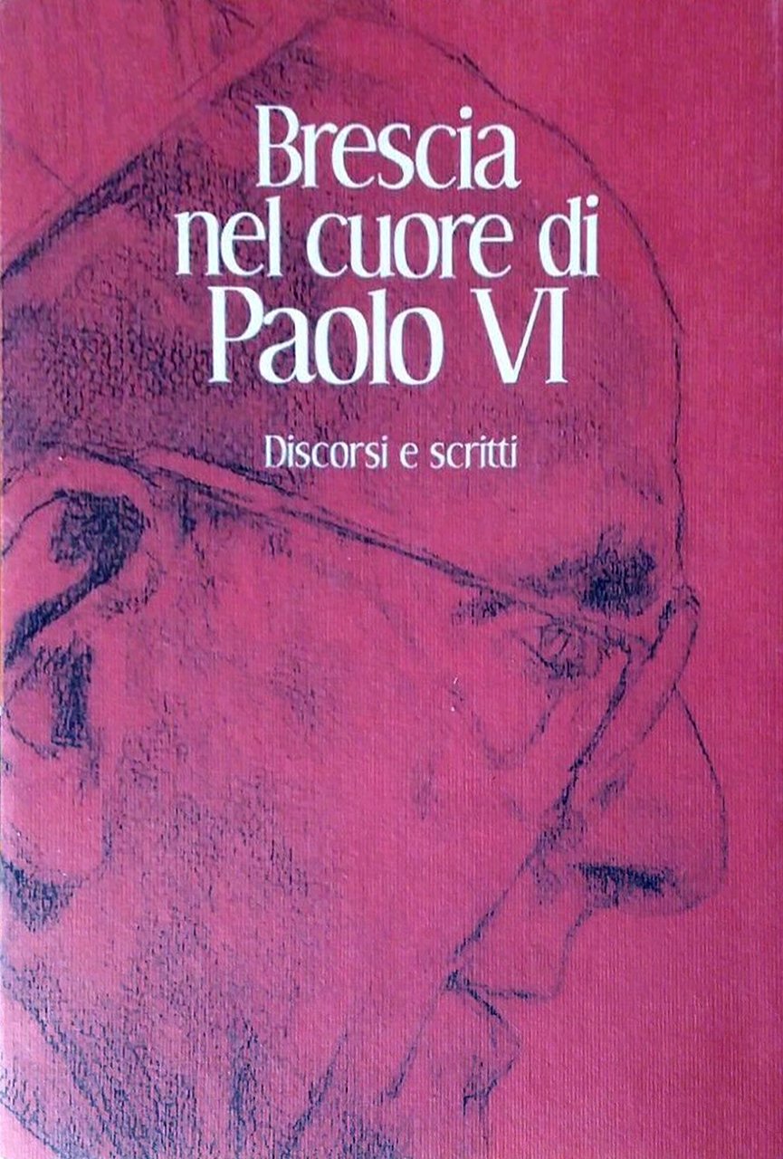 Brescia nel cuore di Paolo VI. Discorsi e scritti | Immagine principale