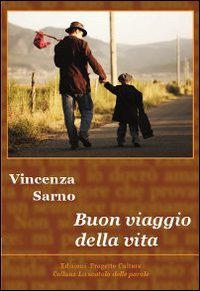 Buon viaggio alla vita, Roma, Progetto Cultura, 2010