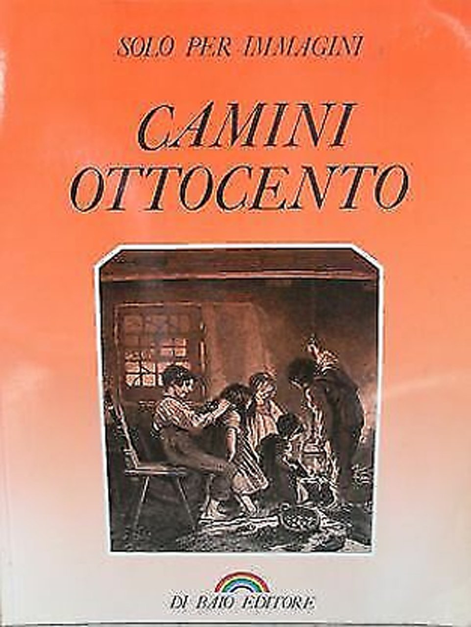 Camini Ottocento. Solo per immagini