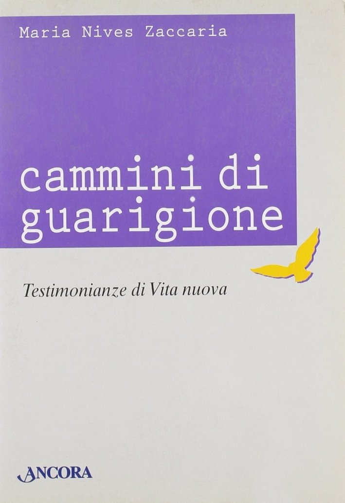 Cammini di Guarigione. Testimonianze di Vita Nuova
