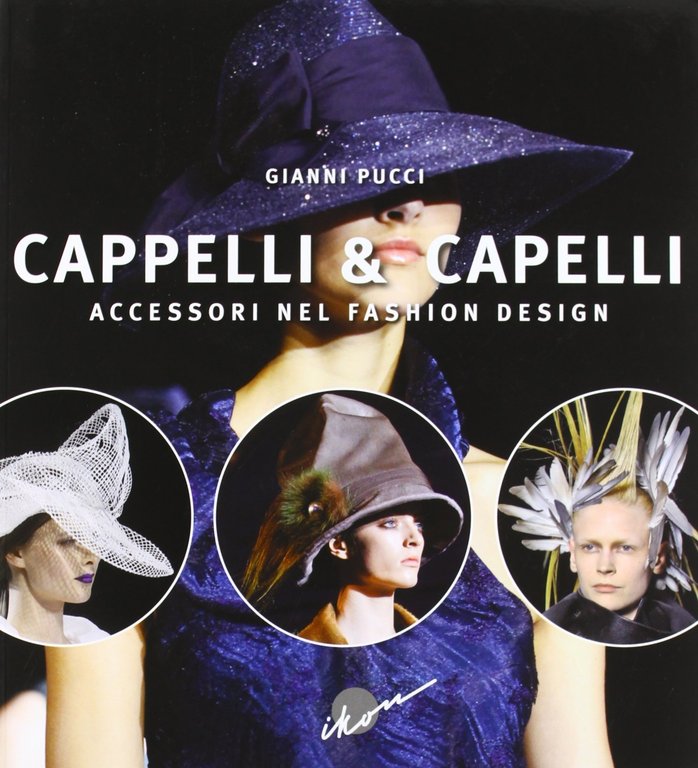 Cappelli & capelli. Accessori nel fashion design