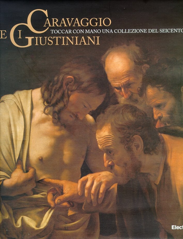 Caravaggio e i Giustiniani. Toccar con mano una collezione del …