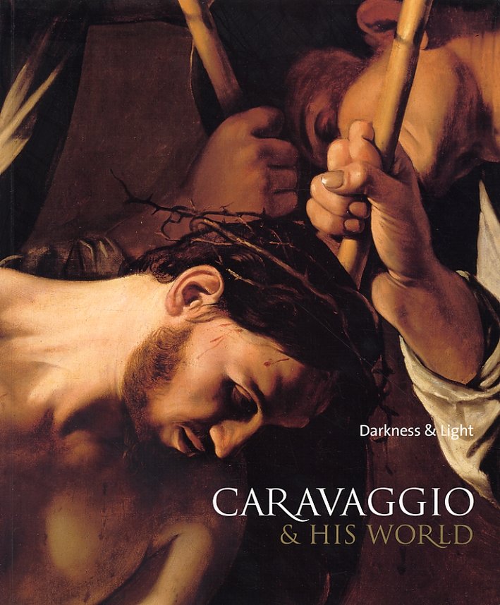 Caravaggio & his world. Darkness & Light