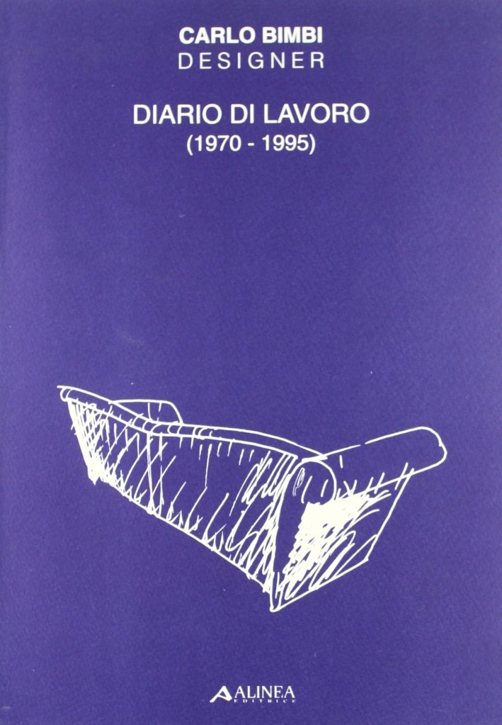 Carlo Bimbi designer. Diario di lavoro (1970-1995)