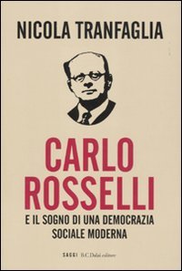 Carlo Rosselli e il sogno di una democrazia sociale moderna, …