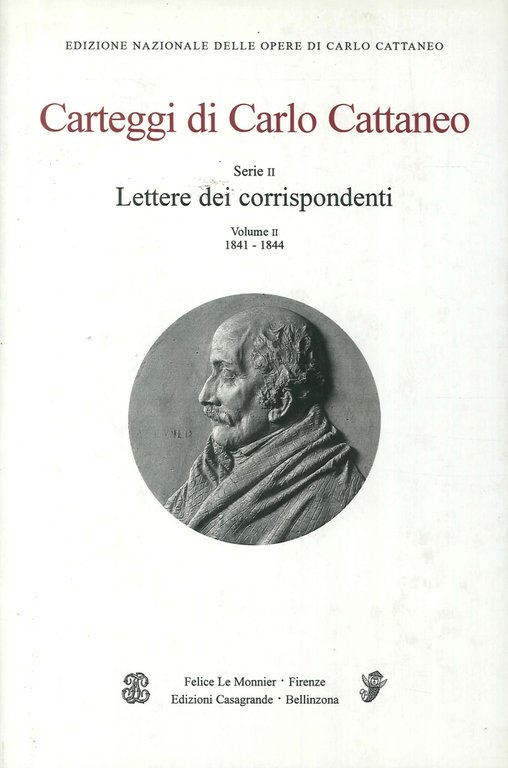 Carteggi di Carlo Cattaneo. Serie II. Lettere di Cattaneo. Volume …