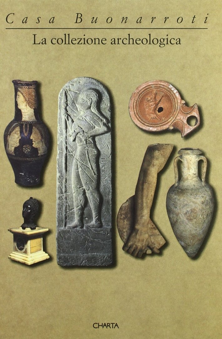 Casa Buonarroti. La collezione archeologica. Catalogo della mostra (Firenze, 1997)