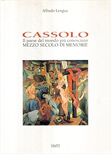 Cassolo. Il paese del mondo più conosciuto. Mezzo secolo di …