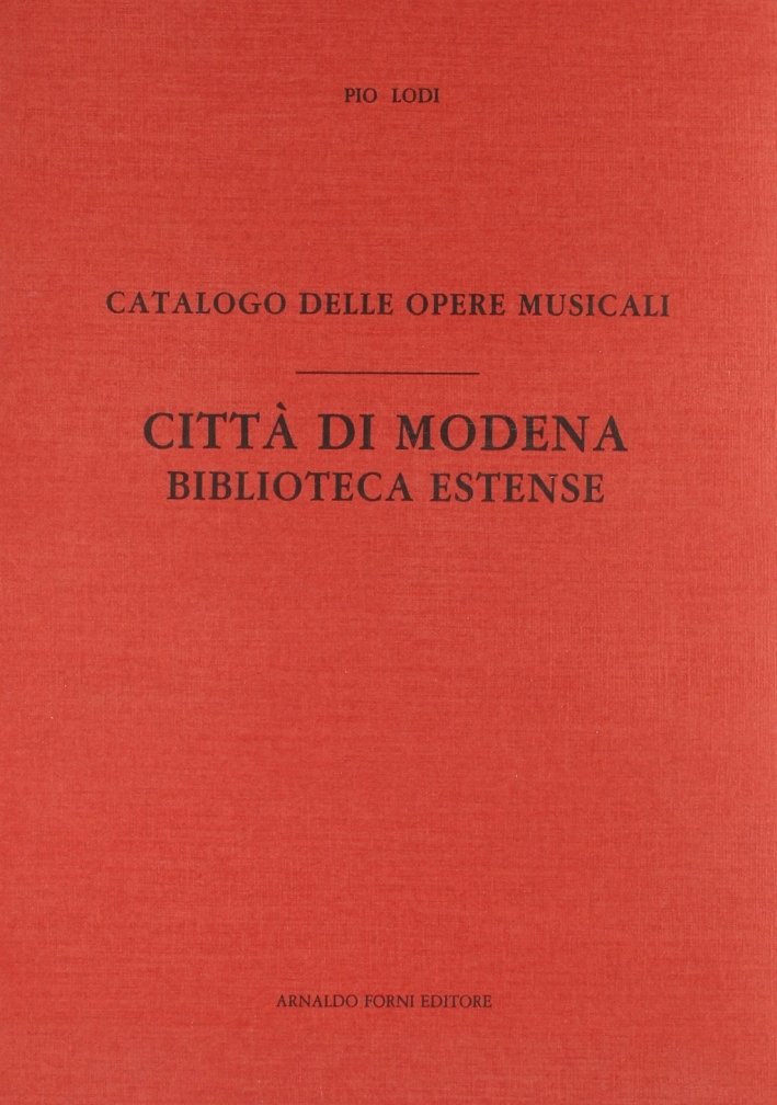 Catalogo delle Opere Musicali. Città di Modena, r. Biblioteca Estense
