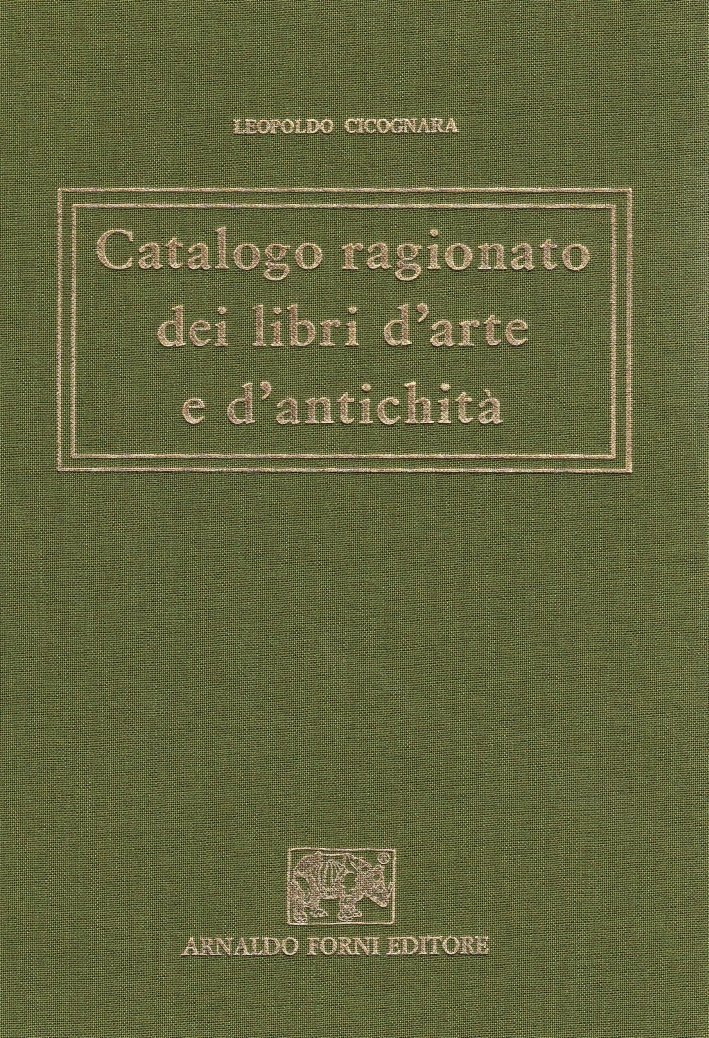 Catalogo ragionato dei libri d'arte e d'antichità (rist. anast. 1821)