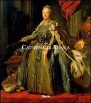Caterina di Russia. L'imperatrice e le arti