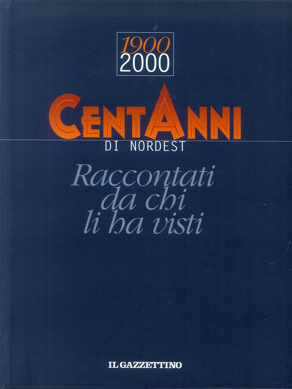 CentAnni di Nordest raccontati da chi li ha visti : … | Immagine principale